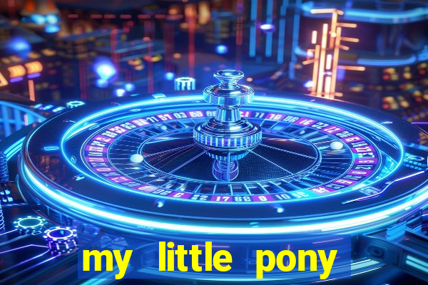 my little pony jogos de vestir